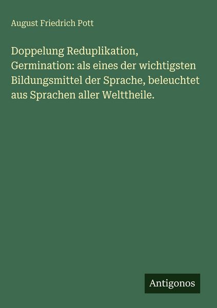 Produktbild: Doppelung Reduplikation, Germination: als eines der wichtigsten Bildungsmittel der Sprache, beleuchtet aus Sprachen aller Welttheile.