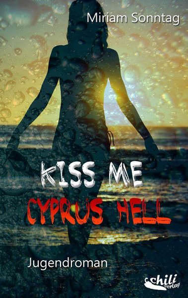 Kiss Me Cyprus Hell, Taschenbuch von Miriam Sonntag, Chiliverlag, 9783943292435