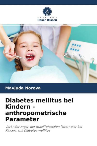 Diabetes mellitus bei Kindern - anthropometrische Parameter, Taschenbuch von Mavjuda Norova , Hurshid Hojiev, Verlag Unser Wissen, 9786204605630