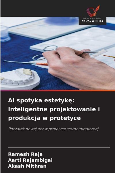 Produktbild: AI spotyka estetyk&iquest;: Inteligentne projektowanie i produkcja w protetyce