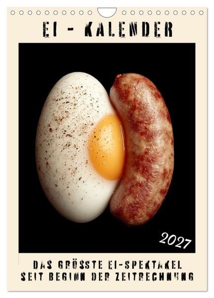 Produktbild: Ei Kalender - das gr&ouml;&szlig;te Ei-Spektakel seit Beginn der Zeitrechnung (Wandkalender 2027 DIN A4 hoch), CALVENDO Monatskalender