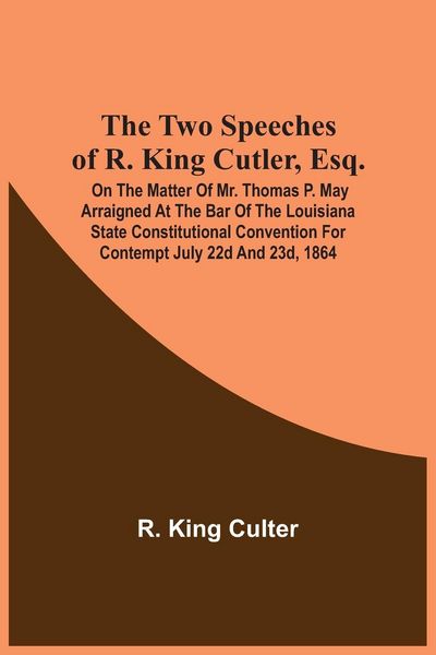 Produktbild: The Two Speeches Of R. King Cutler, Esq.