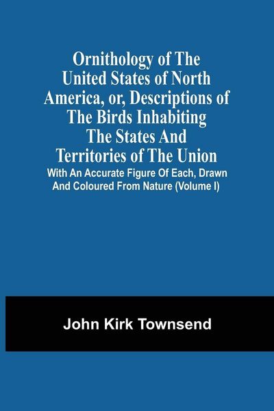 Produktbild: Ornithology Of The United States Of North America, Or, Descriptions Of The Birds Inhabiting The States And Territories Of The Union