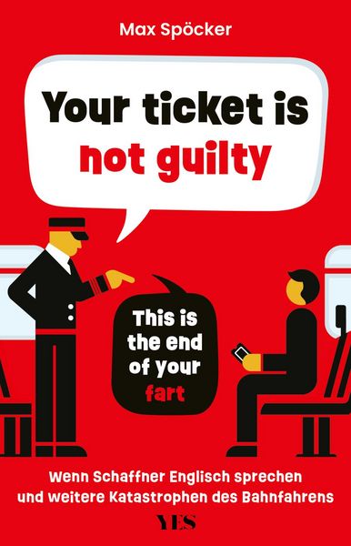 Your ticket is not guilty. This is the end of your fart, Taschenbuch von Max Spöcker, Yes Publishing, 9783969053898
