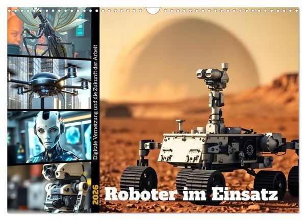 Roboter im Einsatz - Digitale Vernetzung und die Zukunft der Arbeit (Wandkalender 2026 DIN A3 quer), CALVENDO Monatskalender