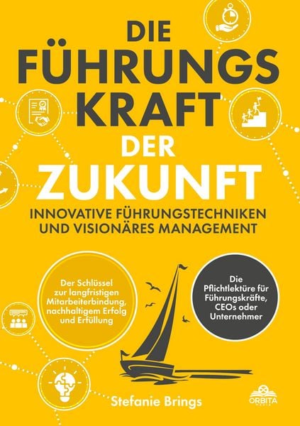 Produktbild: Die F&uuml;hrungskraft der Zukunft &ndash; Innovative F&uuml;hrungstechniken und vision&auml;res Management