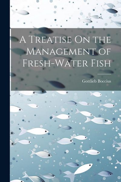 Produktbild: A Treatise On the Management of Fresh-Water Fish