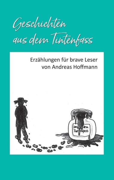 Geschichten aus dem Tintenfass, Taschenbuch von Andreas Hoffmann, Tredition, 9783347389144