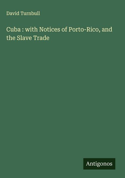 Produktbild: Cuba : with Notices of Porto-Rico, and the Slave Trade