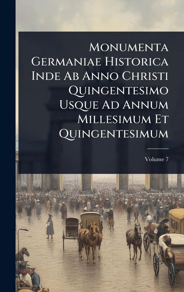 Produktbild: Monumenta Germaniae Historica Inde Ab Anno Christi Quingentesimo Usque Ad Annum Millesimum Et Quingentesimum