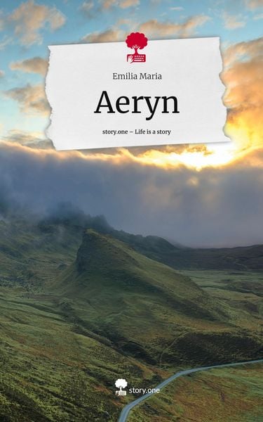 Aeryn. Life is a Story - story.one, Gebundene Ausgabe von Emilia Maria, Story.one publishing, 978-3-7115-0439-5