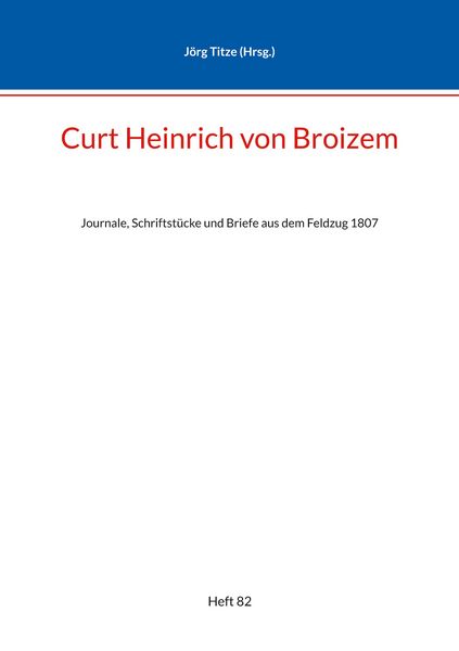 Curt Heinrich von Broizem, Taschenbuch von , BoD – Books on Demand, 9783757820718