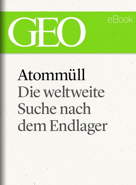 Produktbild: Atomm&uuml;ll: Die Suche nach dem Endlager (GEO eBook Single)