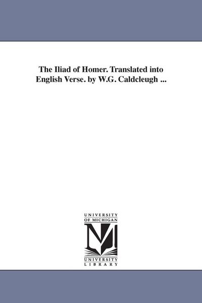 Produktbild: The Iliad of Homer. Translated Into English Verse. by W.G. Caldcleugh ...