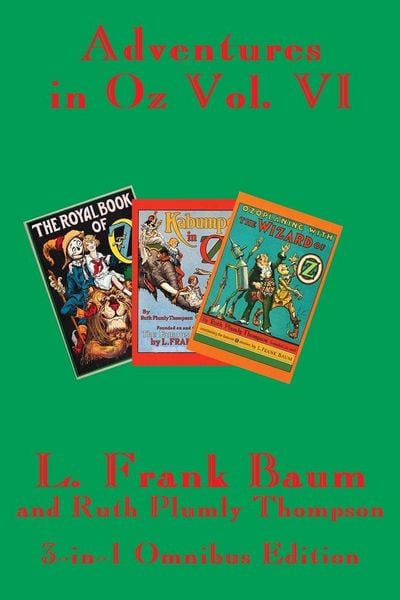 Produktbild: Adventures in Oz Vol. VI - The Royal Book of Oz, Kabumpo in Oz, and Ozoplaning with the Wizard of Oz