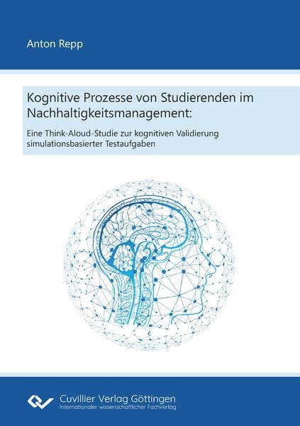 Produktbild: Kognitive Prozesse von Studierenden im Nachhaltigkeitsmanagement: Eine Think-Aloud-Studie zur kognitiven Validierung simulationsbasierter Testaufgaben