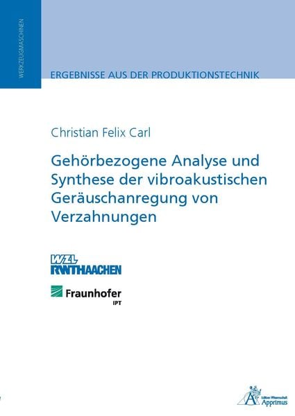 Gehörbezogene Analyse und Synthese der vibroakustischen Geräuschanregung von Verzahnungen, Paperback von Christian Felix Carl, Apprimus, 9783863592776