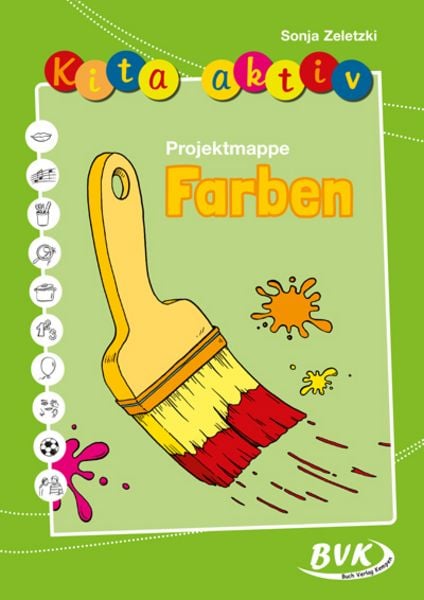 Kita Aktiv 'Projektmappe Farben'; Geheftet von Sonja Zeletzki, BVK Buch Verlag Kempen GmbH, 978-3-86740-129-6