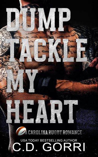 Produktbild: Dump Tackle My Heart (A Carolina Rugby Romance, #3)