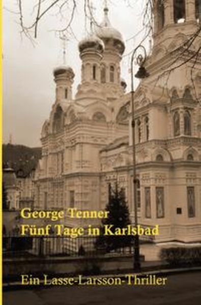 Lasse-Larsson-Usedom-Kriminalroman / Fünf Tage in Karlsbad, Taschenbuch von George Tenner, Epubli, 9783746787855