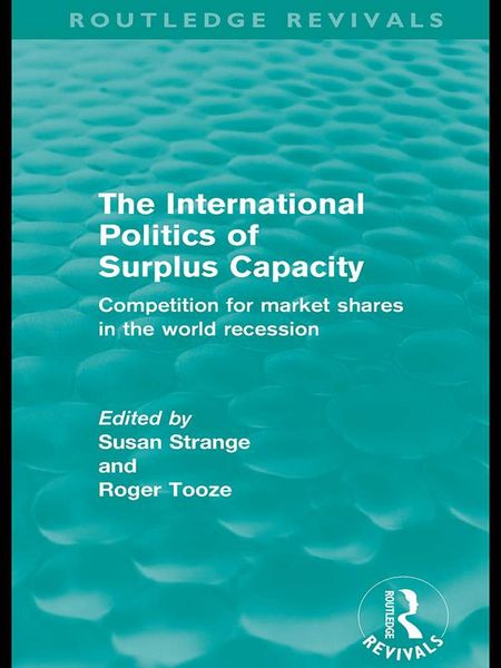Produktbild: The International Politics of Surplus Capacity (Routledge Revivals)