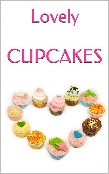 Produktbild: LOVELY CUPCAKES: Leckere Cupcakes zu (fast) jedem Anlass