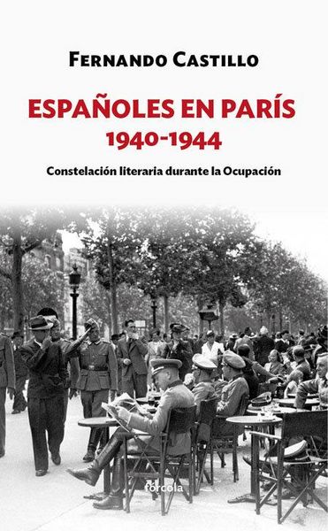 Produktbild: Espa&ntilde;oles en Par&iacute;s, 1940-1944 : constelaci&oacute;n literaria durante la ocupaci&oacute;n