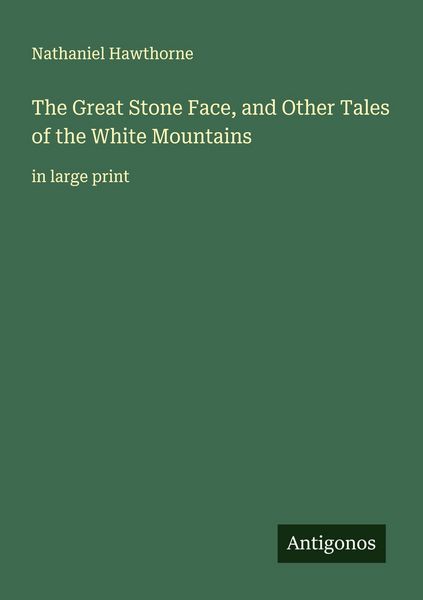 Produktbild: The Great Stone Face, and Other Tales of the White Mountains