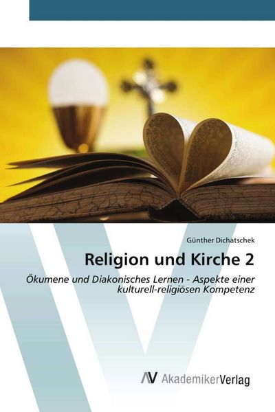Religion und Kirche 2, Taschenbuch von Günther Dichatschek, AV Akademikerverlag, 9783639499070