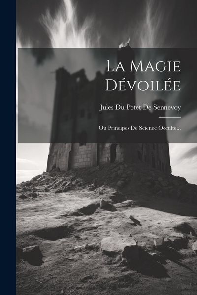 Produktbild: La Magie D&eacute;voil&eacute;e: Ou Principes De Science Occulte...