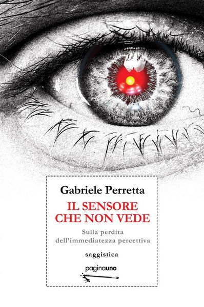 Produktbild: Il sensore che non vede. Sulla perdita dell'immediatezza percettiva