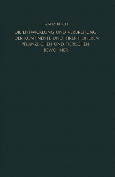 Produktbild: Die Entwicklung und Verbreitung der Kontinente und ihrer h&ouml;heren pflanzlichen und tierischen Bewohner