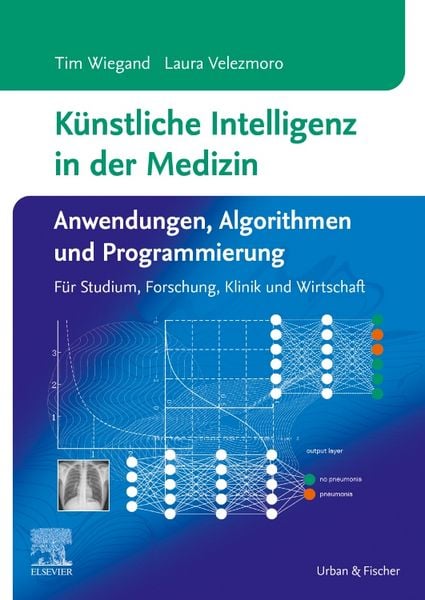Produktbild: K&uuml;nstliche Intelligenz in der Medizin: Anwendungen, Algorithmen und Programmierung
