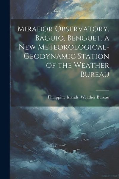 Produktbild: Mirador Observatory, Baguio, Benguet, a New Meteorological-geodynamic Station of the Weather Bureau