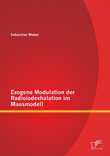 Produktbild: Exogene Modulation der Radioiodexhalation im Mausmodell