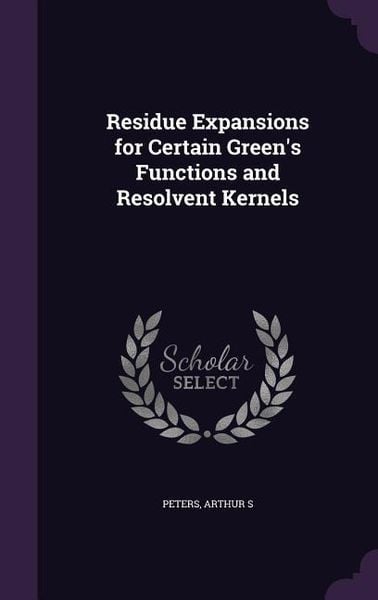 Produktbild: Residue Expansions for Certain Green's Functions and Resolvent Kernels