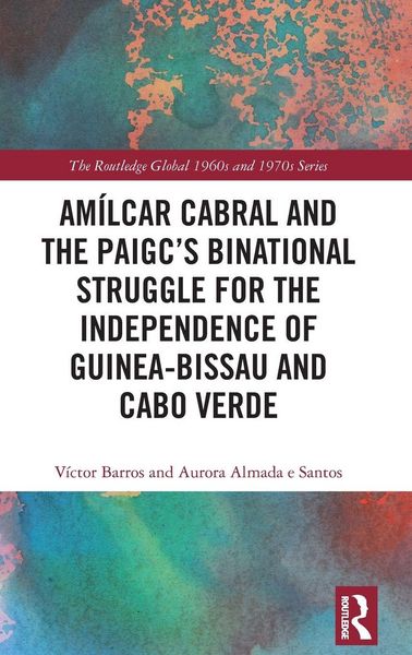 Produktbild: Am&iacute;lcar Cabral and the PAIGC's Binational Struggle for the Independence of Guinea-Bissau and Cabo Verde