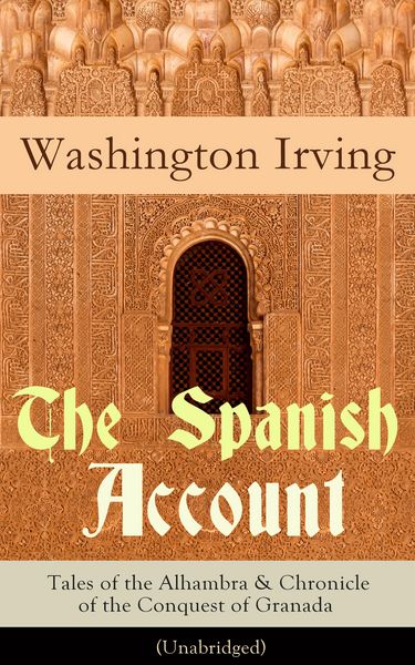 Produktbild: The Spanish Account: Tales of the Alhambra & Chronicle of the Conquest of Granada (Unabridged)