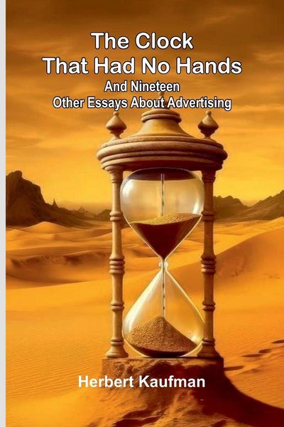 Produktbild: The Clock That Had No Hands; And Nineteen Other Essays About Advertising