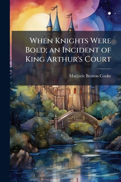 Produktbild: When Knights Were Bold; an Incident of King Arthur's Court