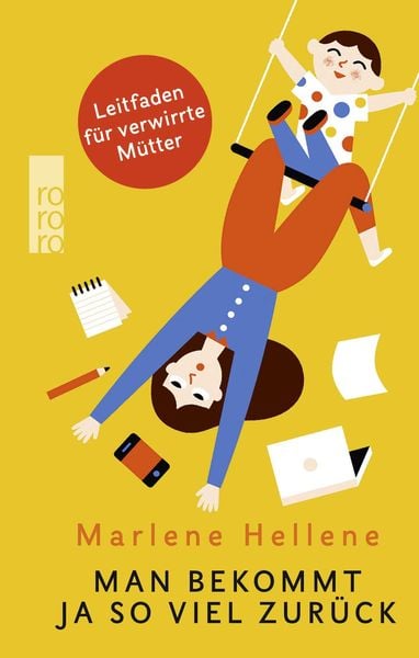 Man bekommt ja so viel zurück, Gebundene Ausgabe von Marlene Hellene, Rowohlt Taschenbuch