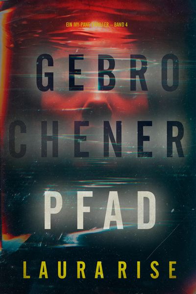 Produktbild: Gebrochener Pfad (Ein Ivy-Pane-Thriller - Band 4)