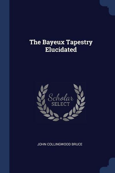 Produktbild: The Bayeux Tapestry Elucidated