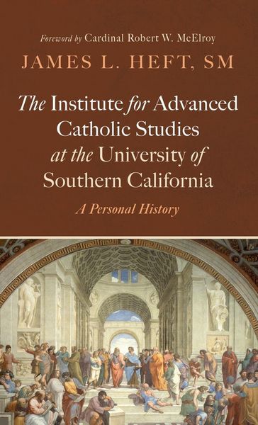 Produktbild: The Institute for Advanced Catholic Studies at the University of Southern California