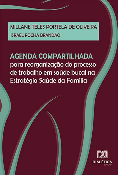 Produktbild: Agenda compartilhada para reorganiza&ccedil;&atilde;o do processo de trabalho em sa&uacute;de bucal na Estrat&eacute;gia Sa&uacute;de da Fam&iacute;lia
