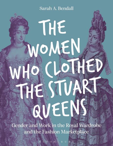 Produktbild: The Women Who Clothed the Stuart Queens