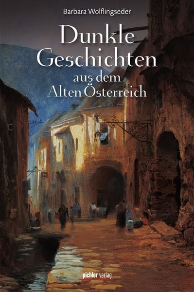 Produktbild: Dunkle Geschichten aus dem Alten &Ouml;sterreich
