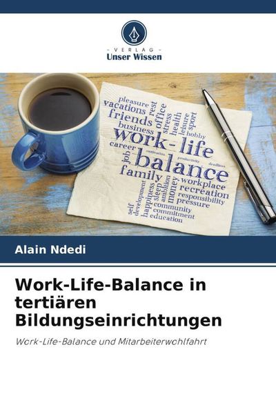 Work-Life-Balance in tertiären Bildungseinrichtungen, Taschenbuch von Alain Ndedi, Verlag Unser Wissen, 9786205467978
