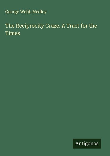 Produktbild: The Reciprocity Craze. A Tract for the Times