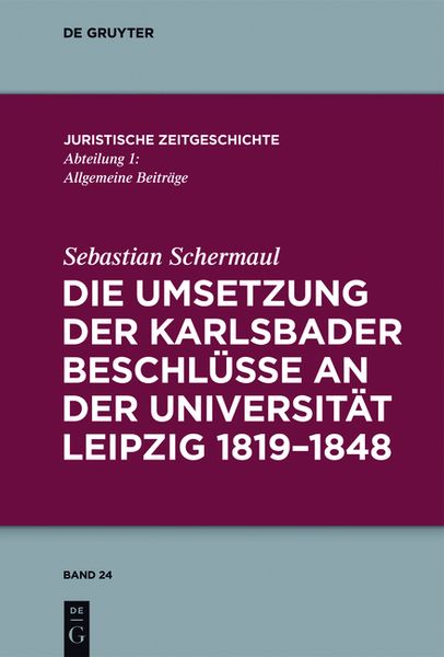 Die Umsetzung der Karlsbader Beschlüsse an der Universität Leipzig 1819–1848